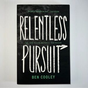 Relentless Pursuit: Fuel Your Passion and Fulfill by Ben Cooley, Paperback Book
